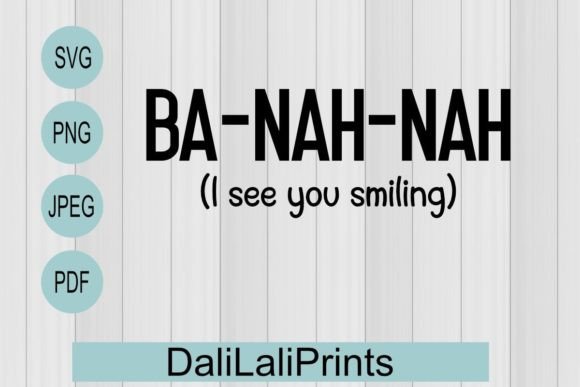 Ba-Nah-Nah Funny Quote Graphics for Crafts