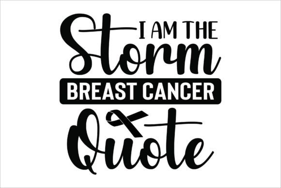 I Am the Storm Breast Cancer Quote SVG