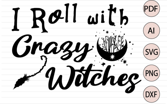 I Roll with Crazy Witcges Quote SVG: Graphics for Crafts & Content