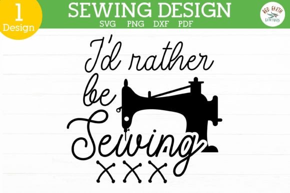 I’d Rather Be Sewing Quote SVG