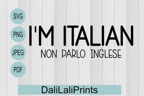 I’m Italian Funny Quote Graphics for Crafts