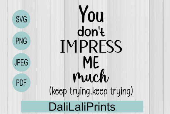 Impress Me Funny Quote Graphics for Crafts