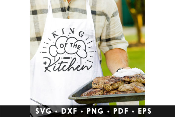 King of the Kitchen Chef Quote SVG: Graphics for Crafts Done Right