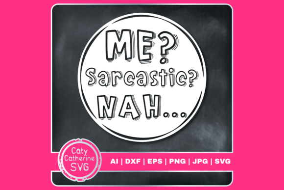 Me Sarcastic Nah Funny Sarcasm Quote SVG: Graphics for Crafts & Local Branding
