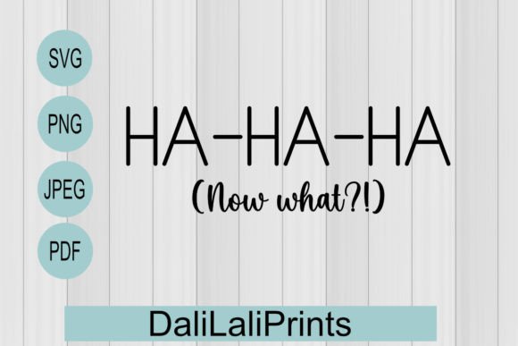 Now What Funny Quote Graphics for Crafts