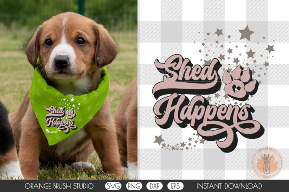 Shed Happens Dog Bandana Quote SVG DIY: Graphics for Crafts-First Branding
