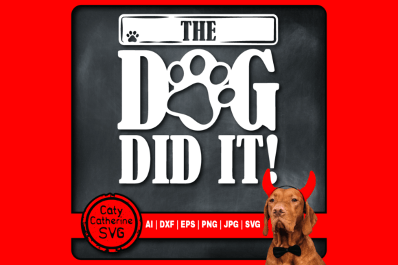 The Dog Did It Funny Pet Quote SVG