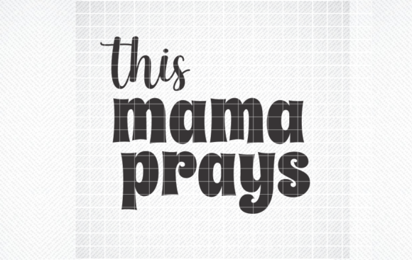 This Mama Prays SVG: Graphics for Crafts & Digital Sellers